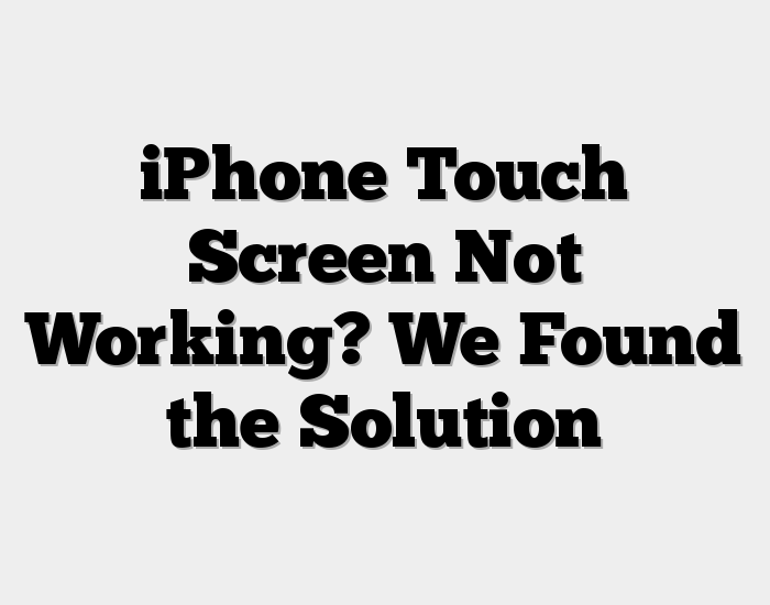iPhone Touch Screen Not Working? We Found the Solution (VIDEO)