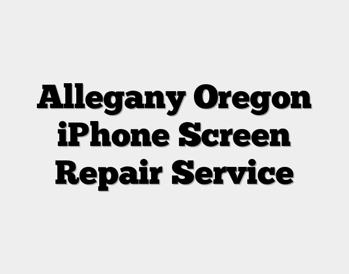 Allegany Oregon iPhone Screen Repair Service