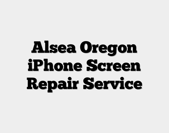 Alsea Oregon iPhone Screen Repair Service