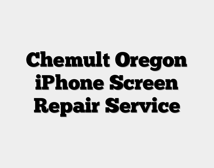 Chemult Oregon iPhone Screen Repair Service