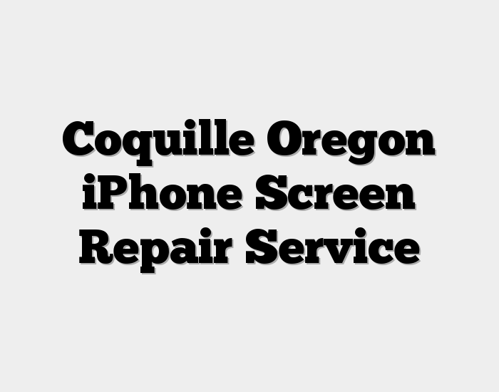 Coquille Oregon iPhone Screen Repair Service