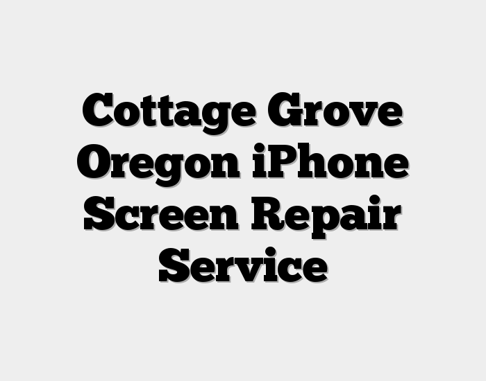 Cottage Grove Oregon iPhone Screen Repair Service