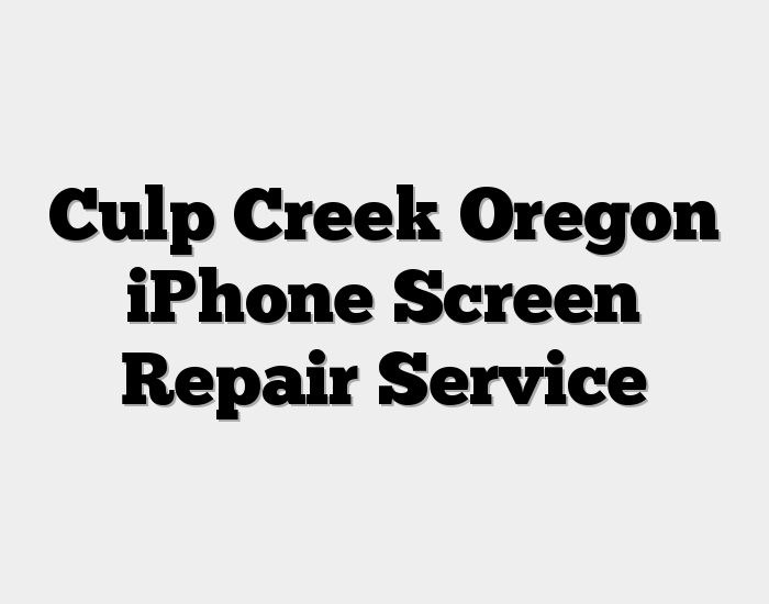 Culp Creek Oregon iPhone Screen Repair Service