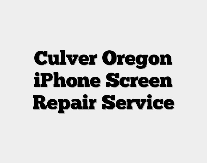 Culver Oregon iPhone Screen Repair Service