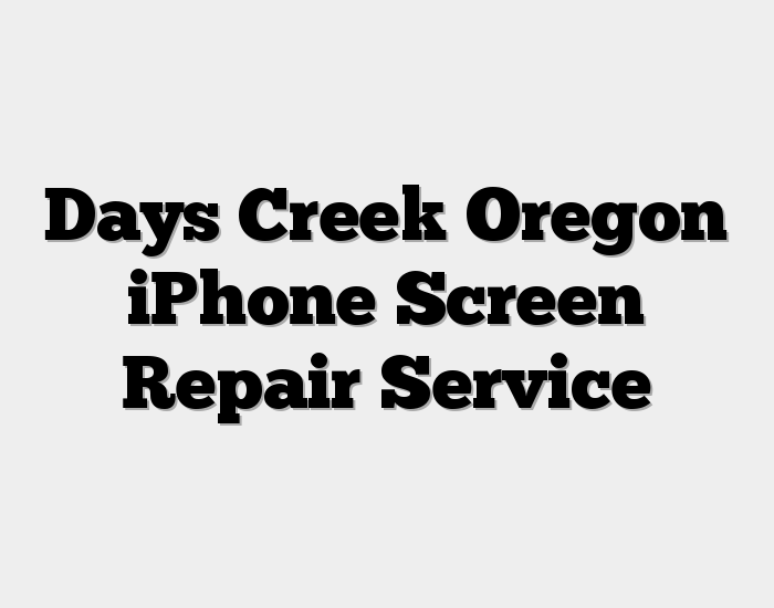 Days Creek Oregon iPhone Screen Repair Service