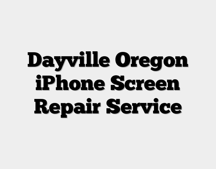 Dayville Oregon iPhone Screen Repair Service