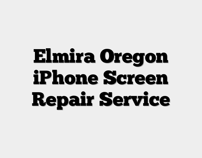 Elmira Oregon iPhone Screen Repair Service