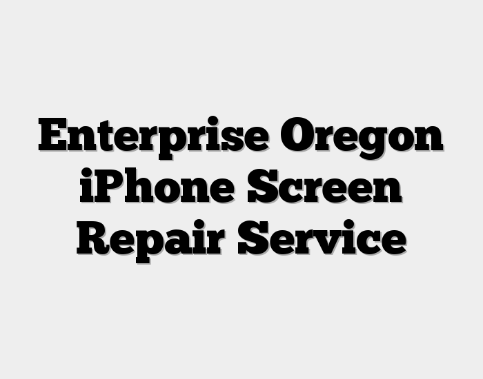Enterprise Oregon iPhone Screen Repair Service