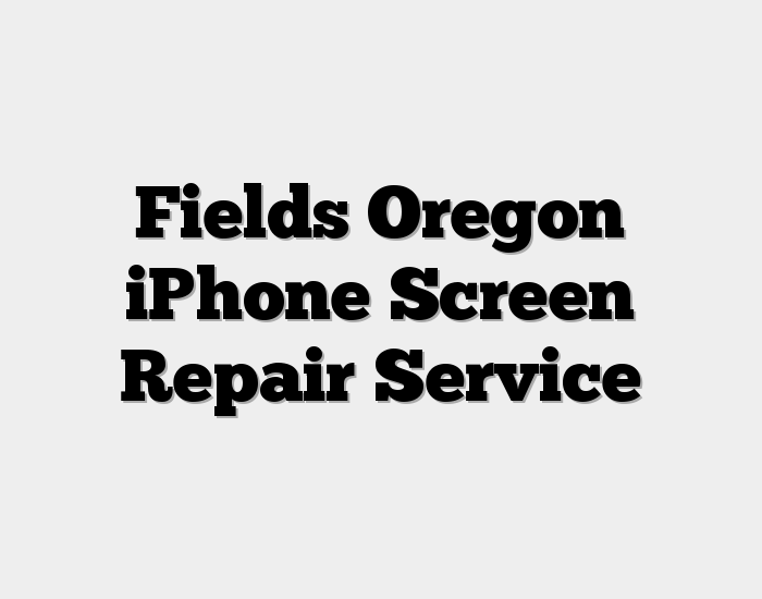 Fields Oregon iPhone Screen Repair Service