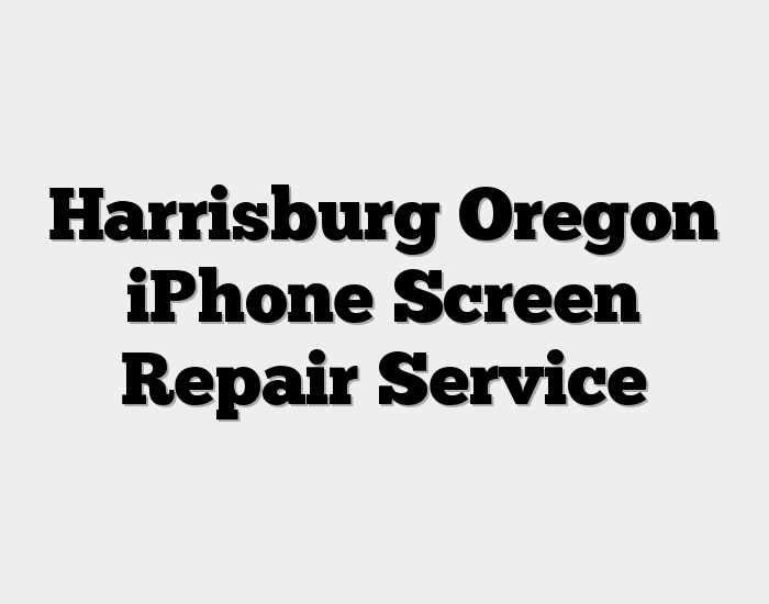 Harrisburg Oregon iPhone Screen Repair Service