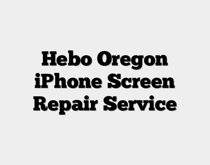 Hebo Oregon iPhone Screen Repair Service