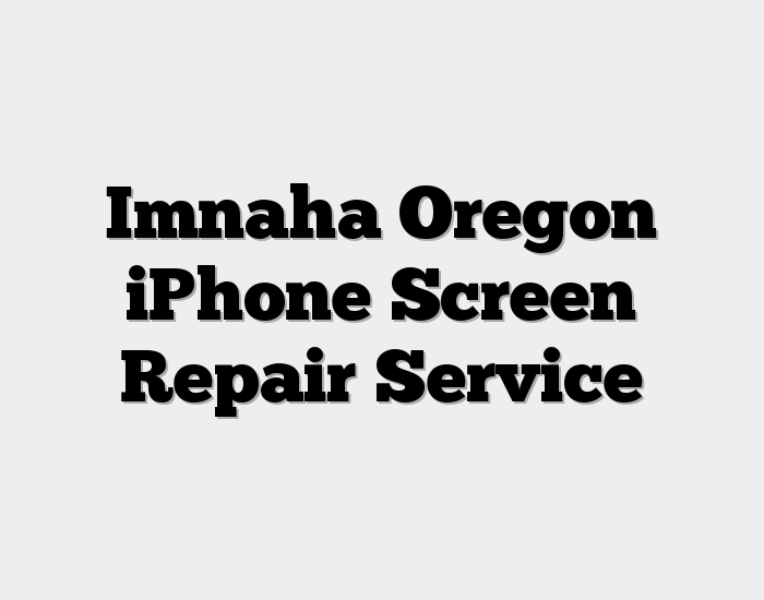 Imnaha Oregon iPhone Screen Repair Service