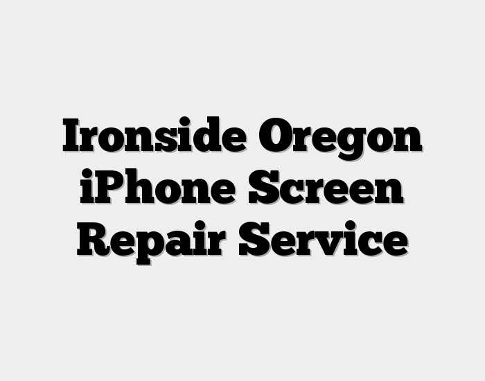 Ironside Oregon iPhone Screen Repair Service