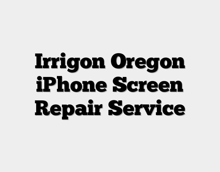 Irrigon Oregon iPhone Screen Repair Service