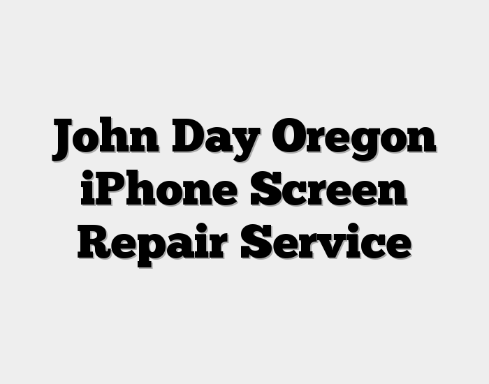 John Day Oregon iPhone Screen Repair Service