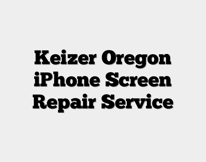 Keizer Oregon iPhone Screen Repair Service