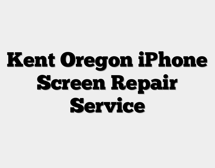 Kent Oregon iPhone Screen Repair Service