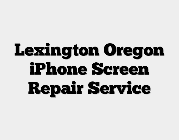 Lexington Oregon iPhone Screen Repair Service
