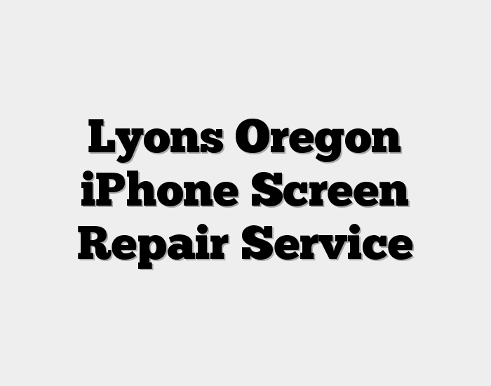 Lyons Oregon iPhone Screen Repair Service
