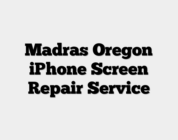 Madras Oregon iPhone Screen Repair Service