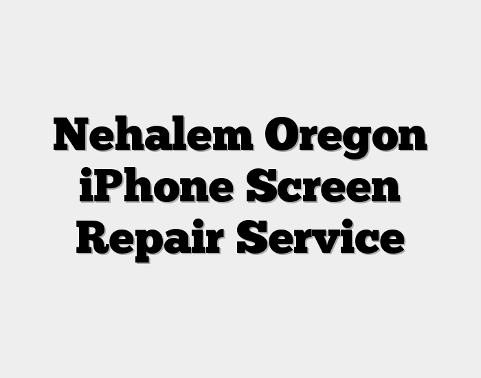 Nehalem Oregon iPhone Screen Repair Service