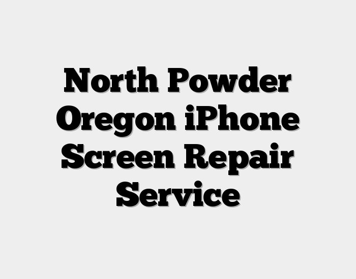 North Powder Oregon iPhone Screen Repair Service