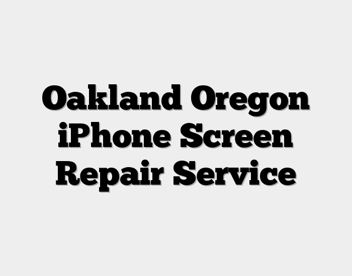 Oakland Oregon iPhone Screen Repair Service