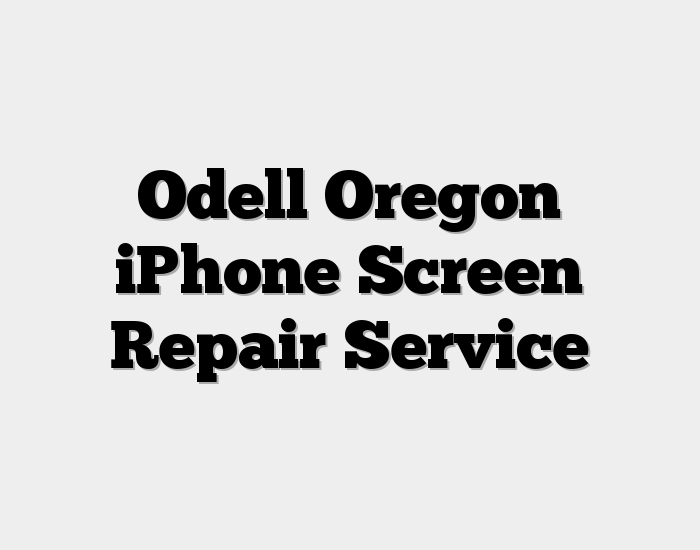Odell Oregon iPhone Screen Repair Service