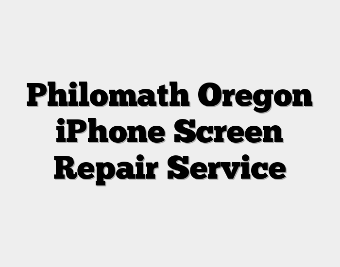 Philomath Oregon iPhone Screen Repair Service