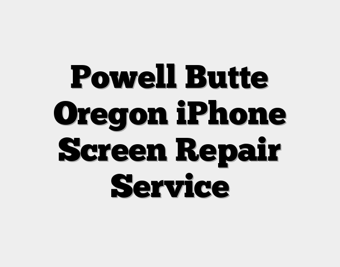 Powell Butte Oregon iPhone Screen Repair Service