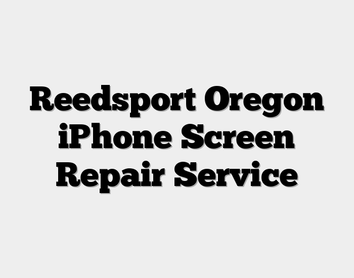 Reedsport Oregon iPhone Screen Repair Service