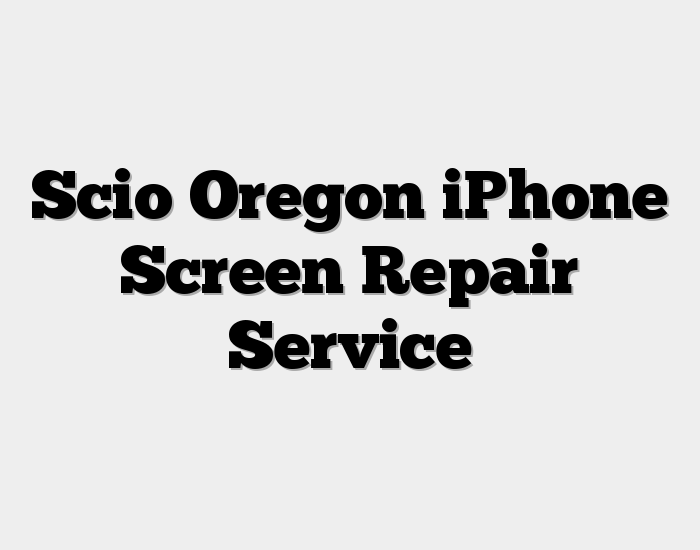 Scio Oregon iPhone Screen Repair Service