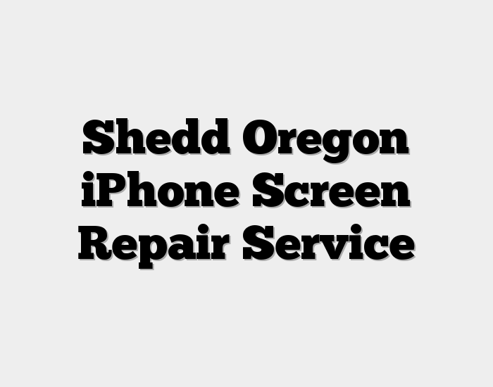 Shedd Oregon iPhone Screen Repair Service