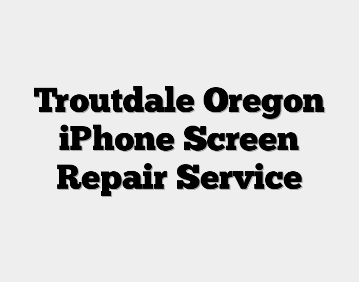 Troutdale Oregon iPhone Screen Repair Service