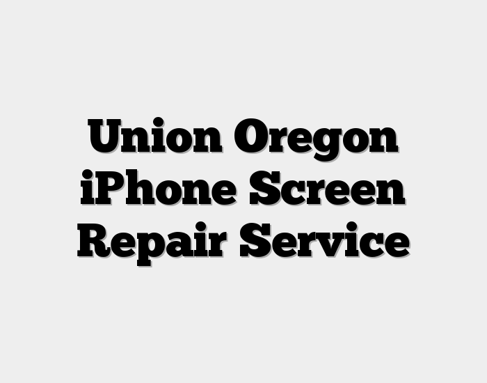 Union Oregon iPhone Screen Repair Service