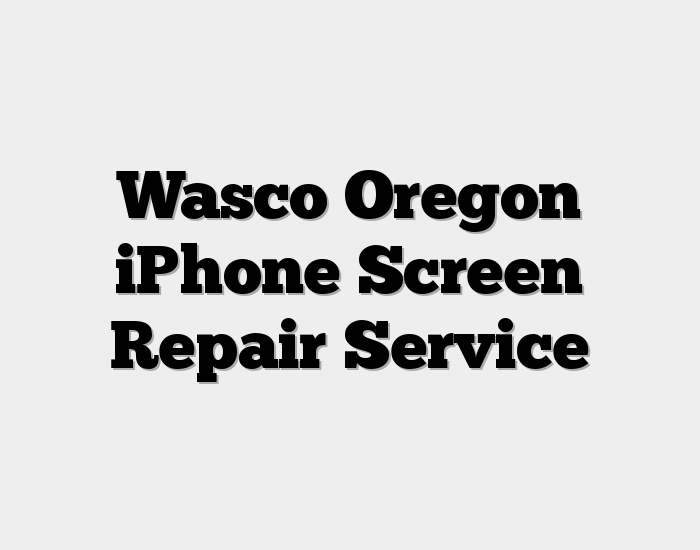 Wasco Oregon iPhone Screen Repair Service