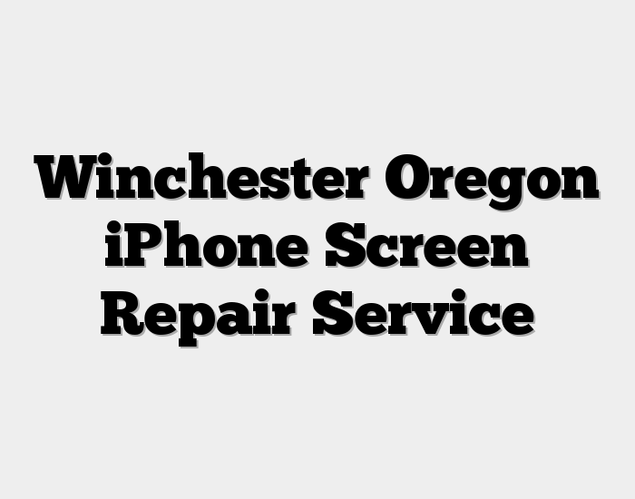 Winchester Oregon iPhone Screen Repair Service
