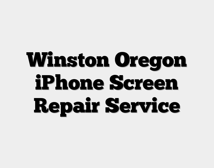 Winston Oregon iPhone Screen Repair Service
