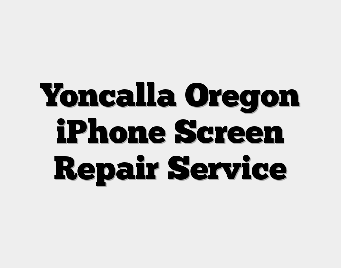 Yoncalla Oregon iPhone Screen Repair Service